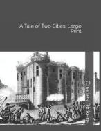 A Tale of Two Cities: Large Print di Charles Dickens edito da INDEPENDENTLY PUBLISHED