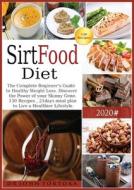 Sirtfood Diet: The Complete Beginner's G di DR JOHN TORTORA edito da Lightning Source Uk Ltd