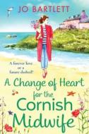 A Change of Heart for the Cornish Midwife A Change of Heart for the Cornish Midwife