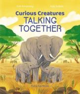 Curious Creatures Talking Together di Zoe Armstrong edito da Flying Eye Books