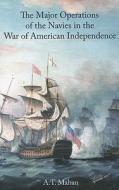 Major Operations of the Navies in the War of American Independence di A. T. Mahan edito da The History Press Ltd