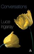 Conversations di Luce Irigaray edito da Bloomsbury Publishing PLC