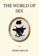 The World Of Sex di Henry Miller edito da Oneworld Classics Ltd