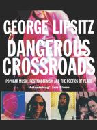 Dangerous Crossroads: Popular Music, Postmodernism and the Poetics of Place di George Lipsitz edito da VERSO