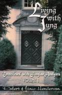 Living with Jung Volume 1: "Enterviews" with Jungian Analysts di Robert Henderson edito da SPRING JOURNAL