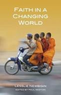 Faith in a Changing World di Lesslie Newbigin edito da Alpha International