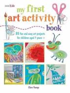 My First Art Activity Book: 35 Easy and Fun Projects for Children Aged 7 Years + di Clare Youngs edito da CICO
