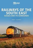 RAILWAYS OF THE SOUTH EAST SUSSEX & ITS di ANDY THOMAS edito da CRECY PUBLISHING LIMITED