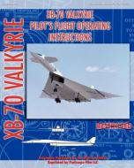 XB-70 Valkerie Pilot's Flight Operating Manual di United States Air Force, Nasa edito da PERISCOPE FILM LLC