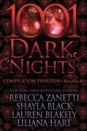 1001 Dark Nights: Compilation Thirteen di Rebecca Zanetti, Shayla Black, Lauren Blakely edito da Evil Eye Concepts, Incorporated
