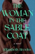 The Woman in the Sable Coat di Elizabeth Brooks edito da TIN HOUSE BOOKS