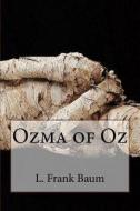 Ozma of Oz di L. Frank Baum edito da Createspace Independent Publishing Platform