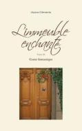 L'immeuble Enchante - Tome Iii di Lilyane Clemente edito da Books On Demand