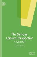 The Serious Leisure Perspective di Robert A. Stebbins edito da Springer Nature Switzerland Ag