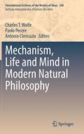 Mechanism, Life and Mind in Modern Natural Philosophy edito da Springer International Publishing