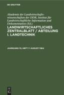 Landwirtschaftliches Zentralblatt / Abteilung I. Landtechnik, Jahrgang 10, Heft 7, August 1964 edito da De Gruyter