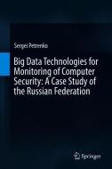 Big Data Technologies for Monitoring of Computer Security: A Case Study of the Russian Federation di Sergei Petrenko edito da Springer International Publishing
