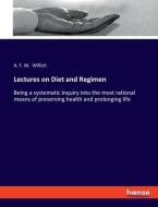 Lectures on Diet and Regimen di A. F. M. Willich edito da hansebooks