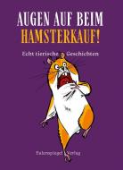 Augen auf beim Hamsterkauf! edito da Eulenspiegel Verlag
