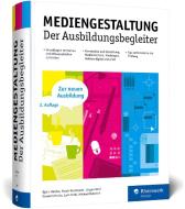 Mediengestaltung di Björn Rohles, Ralph Burkhardt, Jürgen Wolf, Daniel Schulte, Lars Kroll, Michael Rohrlich edito da Rheinwerk Verlag GmbH