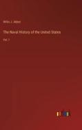 The Naval History of the United States di Willis J. Abbot edito da Outlook Verlag