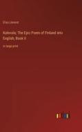 Kalevala; The Epic Poem of Finland into English, Book II di Elias Lönnrot edito da Outlook Verlag