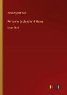 Reisen in England und Wales di Johann Georg Kohl edito da Outlook Verlag