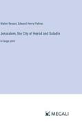 Jerusalem, the City of Herod and Saladin di Walter Besant, Edward Henry Palmer edito da Megali Verlag