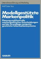 Modellgestützte Markenpolitik di Wolf-Dieter Voss edito da Gabler Verlag