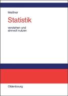 Statistik verstehen und sinnvoll nutzen di Jörg-D. Meissner edito da Gruyter, de Oldenbourg