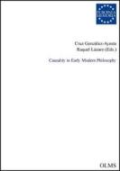 Causality in Early Modern Philosophy di Cruz Gonzalez-Ayesta edito da Olms Georg AG