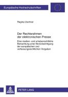 Der Rechtsrahmen der elektronischen Presse di Regina Uschner edito da Lang, Peter GmbH