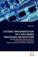 SYSTEMC IMPLEMENTATION OF A RISC-BASEDPROCESSOR ARCHITECTURE di Salih Zengin edito da VDM Verlag