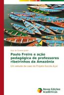 Paulo Freire e ação pedagógica de professores ribeirinhos da Amazônia di Acyr de Gerone Junior edito da Novas Edições Acadêmicas