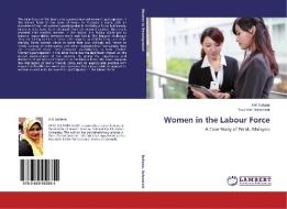 Women in the Labour Force di A. M. Sultana, Yuvashini Salvamani edito da LAP Lambert Academic Publishing