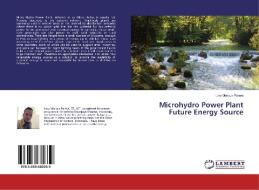 Microhydro Power Plant Future Energy Source di Lory Marcus Parera edito da LAP Lambert Academic Publishing