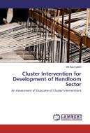 Cluster Intervention for Development of Handloom Sector di Md Nazmuddin edito da LAP Lambert Academic Publishing