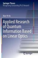 Applied Research of Quantum Information Based on Linear Optics di Xiaoye Xu edito da Springer Berlin Heidelberg