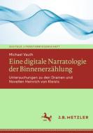 Eine digitale Narratologie der Binnenerzählung di Michael Vauth edito da Springer Berlin Heidelberg