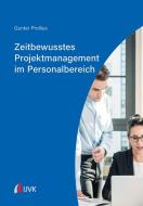 Zeitbewusstes Projektmanagement im Personalbereich di Gunter Prollius edito da Uvk Verlag
