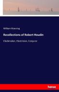 Recollections of Robert Houdin di William Manning edito da hansebooks