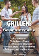 GRILLEN: So schmeckt's di Franz Habegger edito da Books on Demand