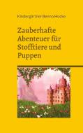 Zauberhafte Abenteuer für Stofftiere und Puppen di Kindergärtner Benno Hocke edito da Books on Demand