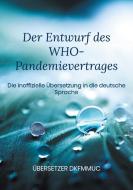 Der Entwurf des WHO-Pandemievertrages di Übersetzer Dkfmmuc edito da Books on Demand