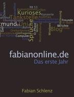 fabianonline.de - Das erste Jahr di Fabian Schlenz edito da Books on Demand