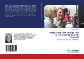 Integrating Technology into K-12 Classrooms and Curricula di Susan Marie Hart edito da LAP Lambert Academic Publishing