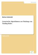 Genetische Algorithmen zur Findung von Trading Rules di Markus Grabowski edito da Diplom.de