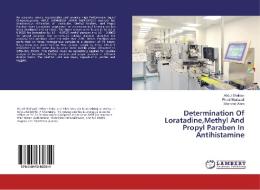 Determination Of Loratadine,Methyl And Propyl Paraben In Antihistamine di Abdul Shakoor, Phool Shahzadi, Shahzad Alam edito da LAP Lambert Academic Publishing