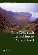 Eine Reise nach der Robinson-Crusoe-Insel di Alexander Ermel edito da UNIKUM