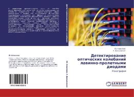 Detektirovanie Opticheskikh Kolebaniy Lavinno-proletnymi Diodami di Alekseev Yu edito da Lap Lambert Academic Publishing
